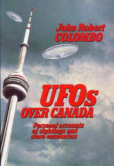 UFOs over Canada : personal accounts of sightings and close encounters / [compiled by] John Robert Colombo.