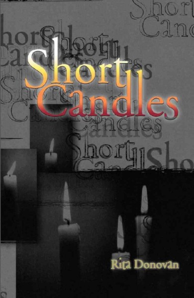 Short candles [electronic resource] / Rita Donovan.