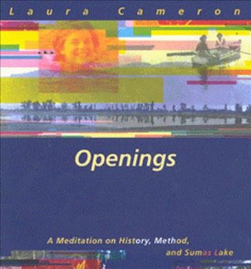 Openings [electronic resource] : a meditation on history, method, and Sumas Lake / Laura Cameron.