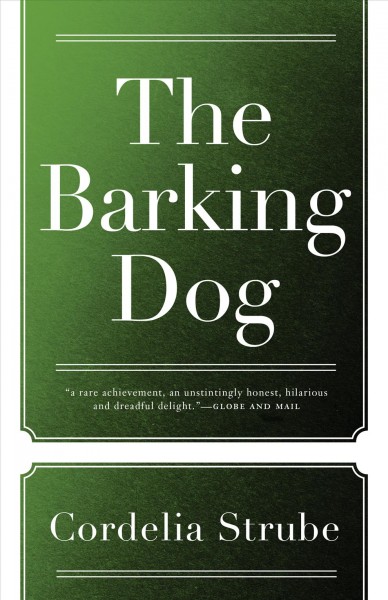 The barking dog : a novel / Cordelia Strube.