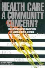 Health care [electronic resource] : a community concern? : developments in the organization of Canadian health services / by Anne Crichton ... [et al.].