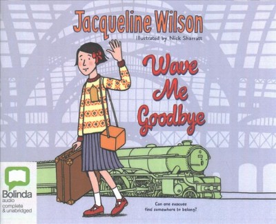 Wave me goodbye / Jacqueline Wilson.