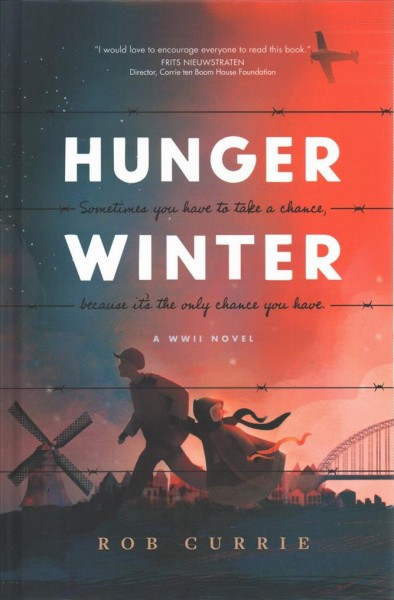 Hunger winter : a WWII novel / Rob Currie.