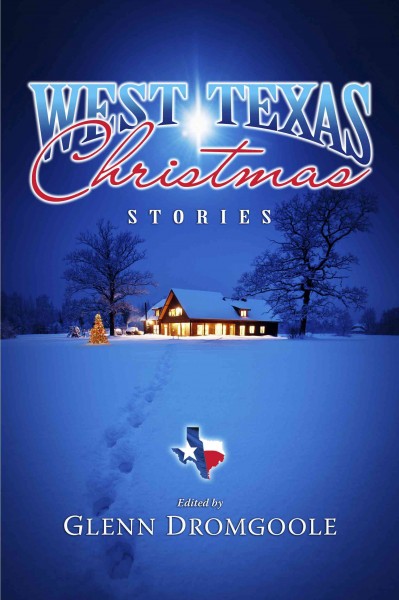 West Texas Christmas : stories / edited by Glenn Dromgoole.