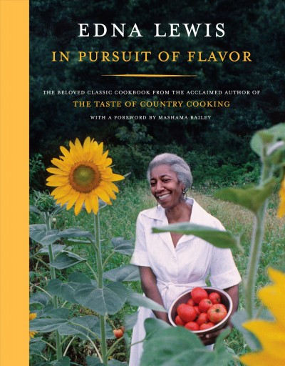 In pursuit of flavor / Edna Lewis with Mary Goodbody ; foreword by Mashama Bailey ; illustrated by Louisa Jones Waller.