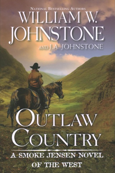 Outlaw country : a Smoke Jensen novel of the West / William W. Johnstone and J.A. Johnstone.