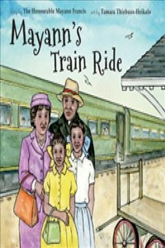 Mayann's train ride / text by the Honourable Mayann Francis ; art by Tamara Thiebaux Heikalo.