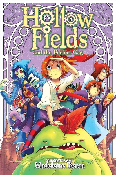 Hollow Fields and the perfect cog / Madeleine Rosca, story & art.
