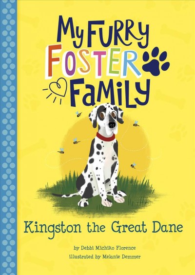 Kingston the Great Dane / by Debbi Michiko Florence ; illustrated by Melanie Demmer.