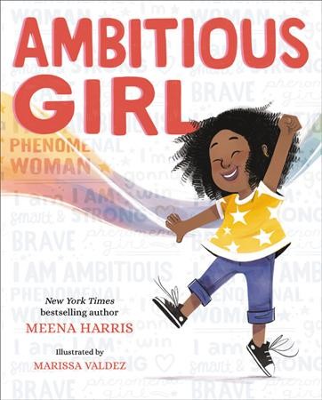 Ambitious girl / by Meena Harris ; illustrated by Marissa Valdez.