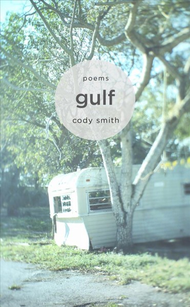 Gulf : poems / by Cody Smith.