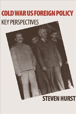 Cold War US Foreign Policy: Key Perspectives
