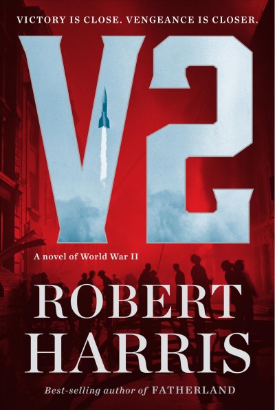 V2 : a novel of World War II / Robert Harris.