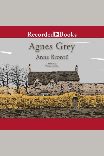 Agnes grey [electronic resource]. Anne Bronte.