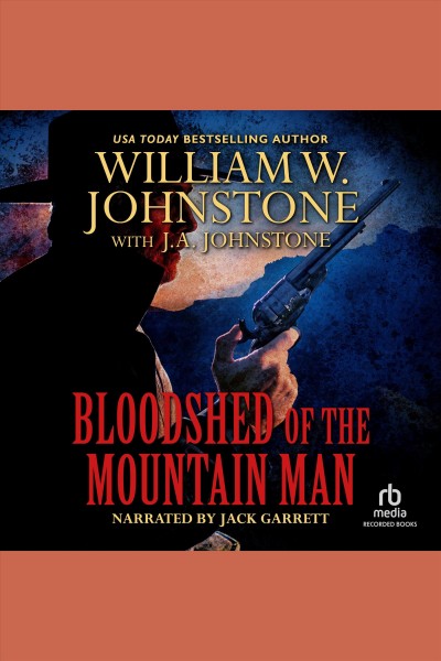 Bloodshed of the mountain man [electronic resource] : Mountain man series, book 43. J.A Johnstone.