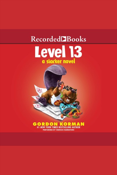 Level 13 [electronic resource] : Slacker series, book 2. Korman Gordon.