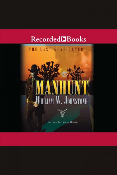 Manhunt [electronic resource] : Last gunfighter series, book 10. Johnstone William W.