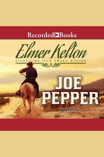 Joe pepper [electronic resource]. Kelton Elmer.
