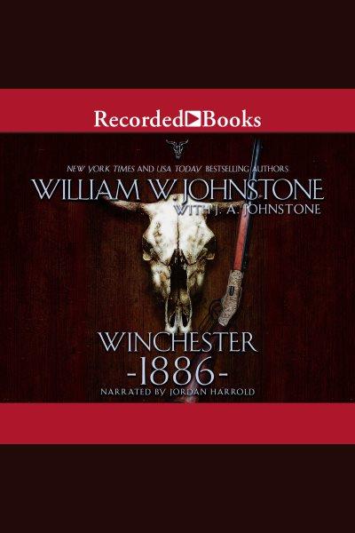 Winchester 1886 [electronic resource] : Winchester series, book 1. J.A Johnstone.