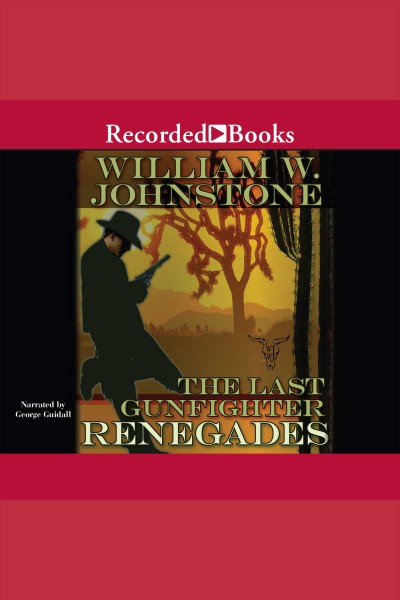 Renegades [electronic resource] : Last gunfighter series, book 12. Johnstone William W.