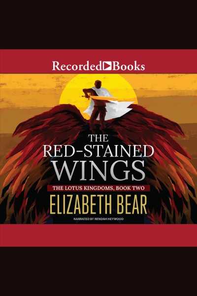 The red-stained wings [electronic resource] : Lotus kingdoms series, book 2. Elizabeth Bear.