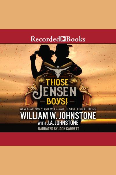 Those jensen boys! [electronic resource] : Those jensen boys! series, book 1. J.A Johnstone.
