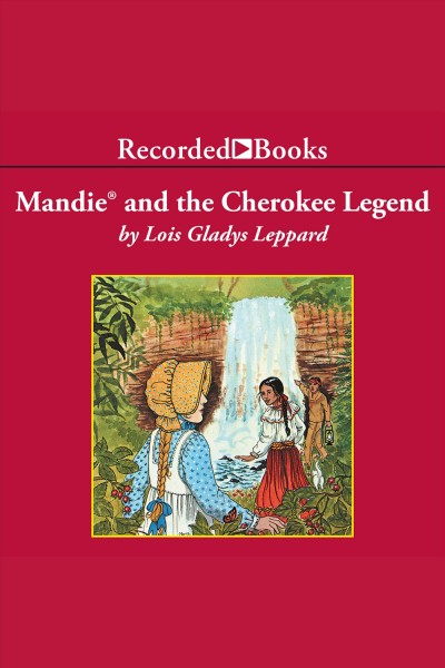 Mandie and the cherokee legend [electronic resource] : Mandie series, book 2. Leppard Lois Gladys.