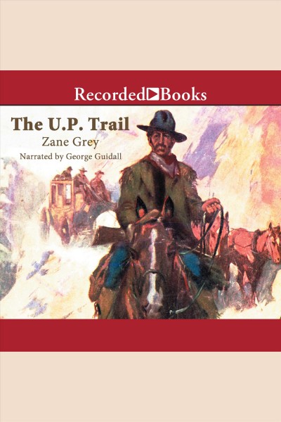 The u.p. trail [electronic resource]. Zane Grey.