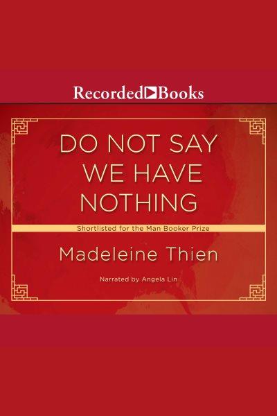 Do not say we have nothing [electronic resource]. Madeleine Thien.