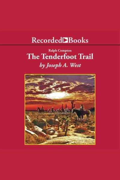 The tenderfoot trail [electronic resource] : Trail drive series, book 22. Joseph A West.
