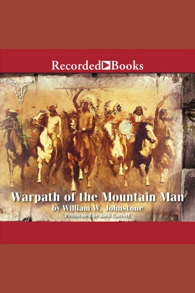Warpath of the mountain man [electronic resource] : Mountain man series, book 28. William W Johnstone.