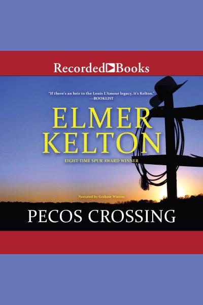 Pecos crossing [electronic resource]. Kelton Elmer.