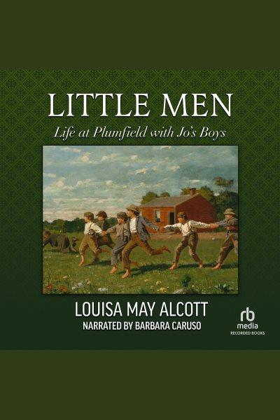 Little men [electronic resource] : Little women series, book 2. Louisa May Alcott.