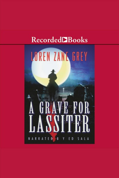 A grave for lassiter [electronic resource] : Lassiter series, book 6. Grey Loren Zane.