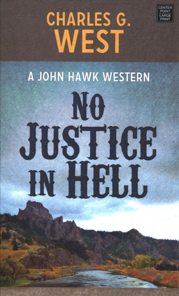 No justice in hell / Charles G. West.