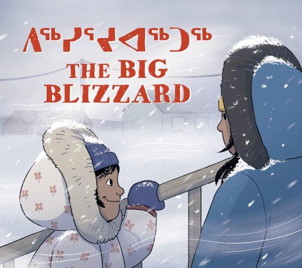Piqsirjuaqtuq = The big blizzard / titiraqtuuk Juulia Urina amma Iimali Jaaksan ; titiqtugaqtuq Amaanta Saantlant ; written by Julia Ogina and Emily Jackson ; illustrated by Amanda Sandland.  