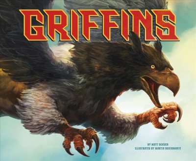 Griffins / by Matt Doeden ; illustrated by Martin Bustamante..