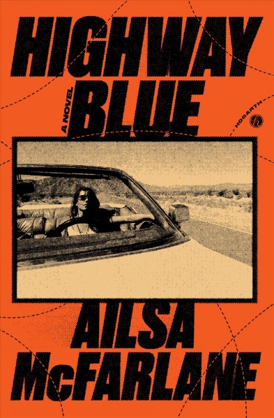 Highway blue : a novel / Ailsa McFarlane.