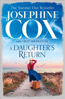 A daughter's return / Josephine Cox, with Gilly Middleton.