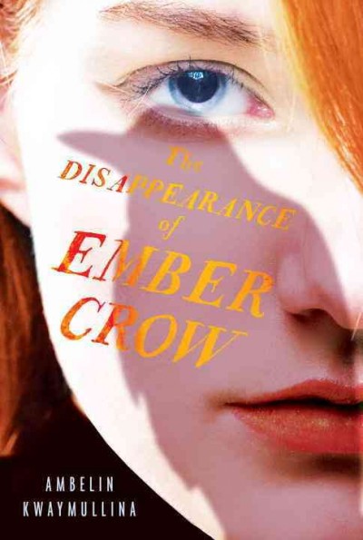 The disappearance of Ember Crow / Ambelin Kwaymullina.