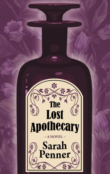 The lost apothecary : a novel / Sarah Penner.