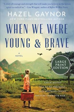 When we were young & brave [large print] : a novel / Hazel Gaynor.