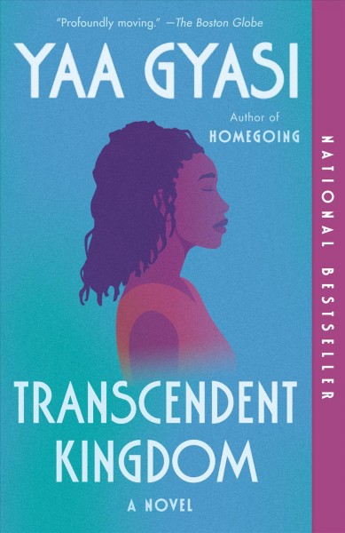 Transcendent kingdom : [a novel] / Yaa Gyasi.