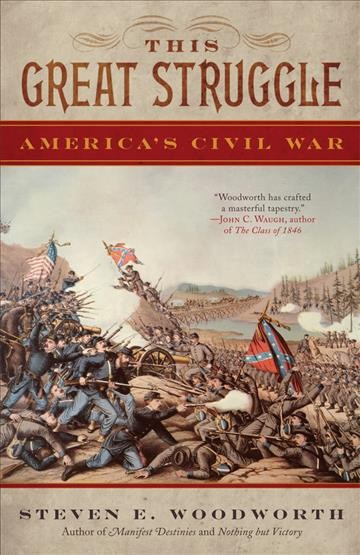 This great struggle : America's Civil War / Steven E. Woodworth.