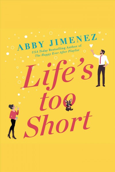Life's too short / Abby Jimenez.