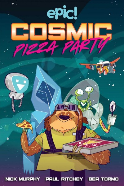 Cosmic pizza party / Nick Murphy, Paul Ritchey ; illustrated by Bea Tormo.