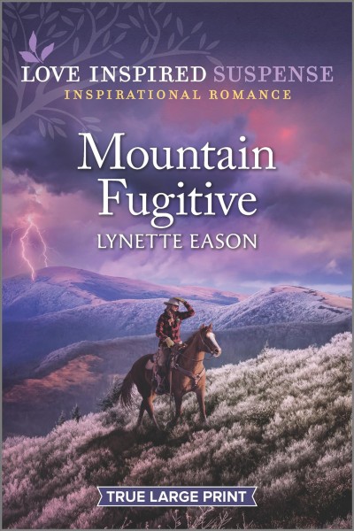 Mountain fugitive [large print] / Lynette Eason.