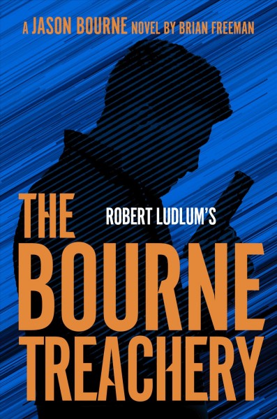 Robert Ludlum's The Bourne treachery / Brian Freeman.