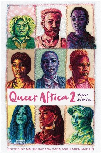 Queer Africa 2 : new stories / edited by Makhosazana Xaba and Karen Martin.