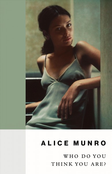 Who do you think you are? / Alice Munro.